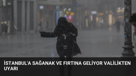 İstanbul’a Sağanak ve Fırtına Geliyor Valilikten Uyarı