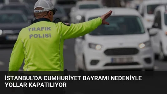 İstanbul’da Cumhuriyet Bayramı Nedeniyle Yollar Kapatılıyor