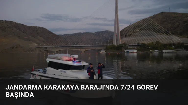 Jandarma Karakaya Barajı’nda 7/24 Görev Başında