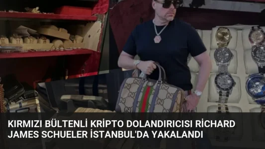 Kırmızı Bültenli Kripto Dolandırıcısı Richard James Schueler İstanbul’da Yakalandı