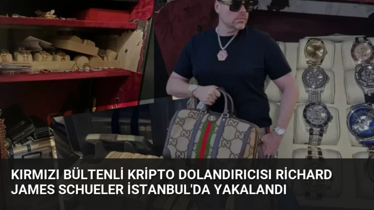 Kırmızı Bültenli Kripto Dolandırıcısı Richard James Schueler İstanbul’da Yakalandı