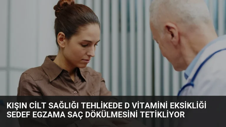 Kışın Cilt Sağlığı Tehlikede D Vitamini Eksikliği Sedef Egzama Saç Dökülmesini Tetikliyor