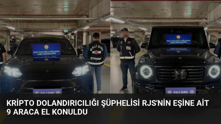 Kripto Dolandırıcılığı Şüphelisi RJS’nin Eşine Ait 9 Araca El Konuldu