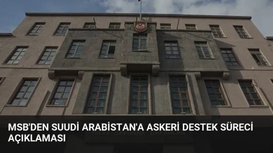 MSB’den Suudi Arabistan’a Askeri Destek Süreci Açıklaması