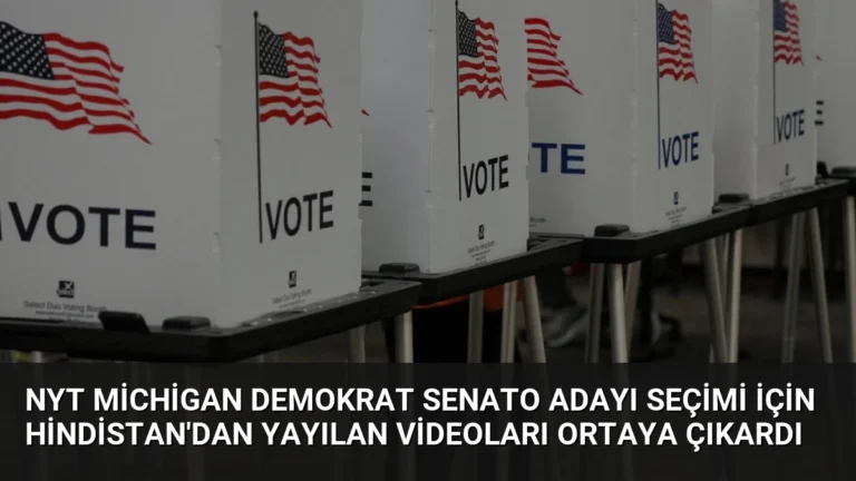 NYT Michigan Demokrat Senato Adayı Seçimi İçin Hindistan’dan Yayılan Videoları Ortaya Çıkardı