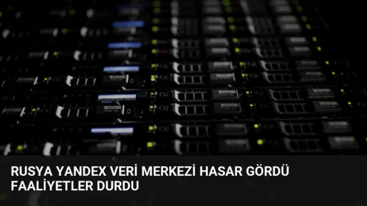 Rusya Yandex Veri Merkezi Hasar Gördü Faaliyetler Durdu