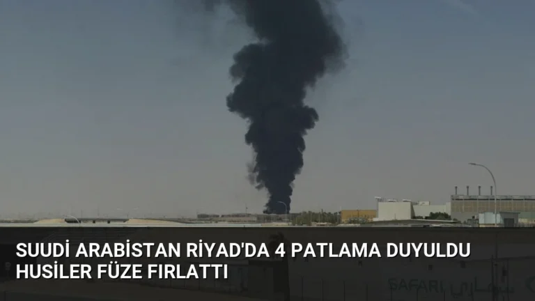 Suudi Arabistan Riyad’da 4 Patlama Duyuldu Husiler Füze Fırlattı
