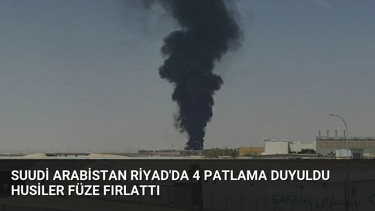 Suudi Arabistan Riyad’da 4 Patlama Duyuldu Husiler Füze Fırlattı