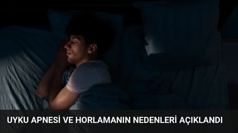 Uyku Apnesi ve Horlamanın Nedenleri Açıklandı
